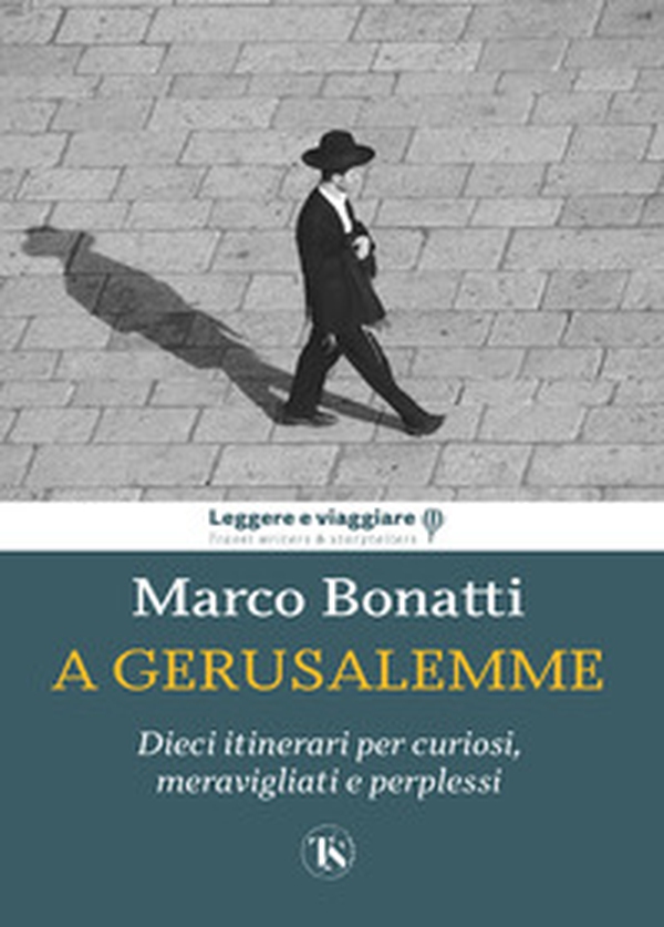 A Gerusalemme. Dieci itinerari per curiosi, meravigliati e perplessi - Librerie.coop A Gerusalemme. Dieci itinerari per curiosi, meravigliati e perplessi - Librerie.coop