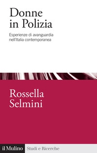 Donne in Polizia. Esperienze di avanguardia nell'Italia contemporanea - Librerie.coop