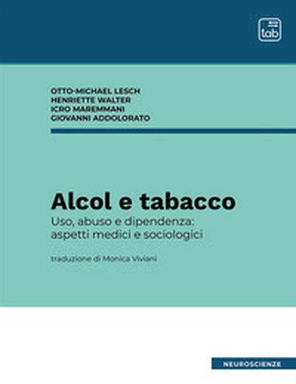 Alcol e tabacco. Uso, abuso e dipendenza: aspetti medici e sociologici - Librerie.coop Alcol e tabacco. Uso, abuso e dipendenza: aspetti medici e sociologici - Librerie.coop