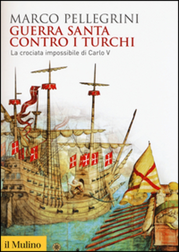 Guerra santa contro i turchi. La crociata impossibilie di Carlo V - Librerie.coop Guerra santa contro i turchi. La crociata impossibilie di Carlo V - Librerie.coop