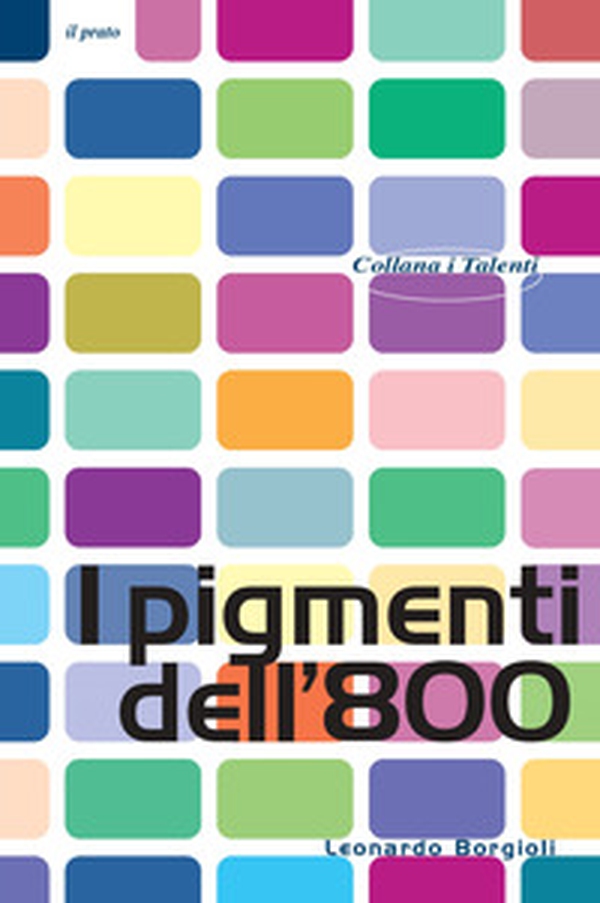 I pigmenti dell'800 - Librerie.coop I pigmenti dell'800 - Librerie.coop
