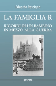 La famiglia R. Ricordi di un bambino in mezzo alla guerra - Librerie.coop La famiglia R. Ricordi di un bambino in mezzo alla guerra - Librerie.coop