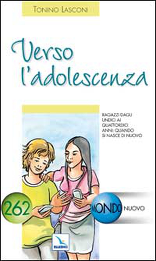 Verso l'adolescenza. Ragazzi dagli undici a quattordici anni: quando si nasce di nuovo - Librerie.coop Verso l'adolescenza. Ragazzi dagli undici a quattordici anni: quando si nasce di nuovo - Librerie.coop