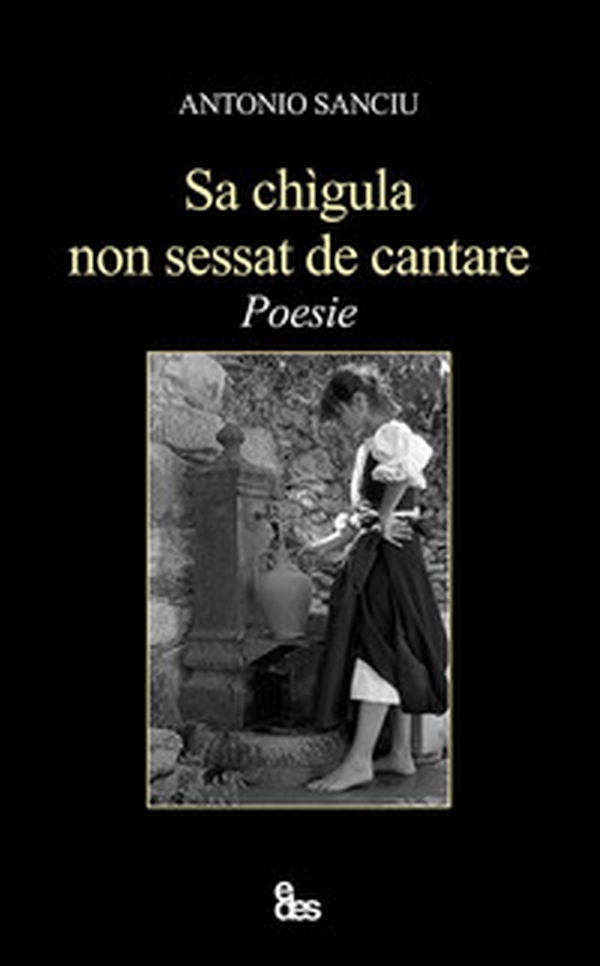 Sa chìgula non sessat de cantare. Testo sardo e italiano - Librerie.coop Sa chìgula non sessat de cantare. Testo sardo e italiano - Librerie.coop