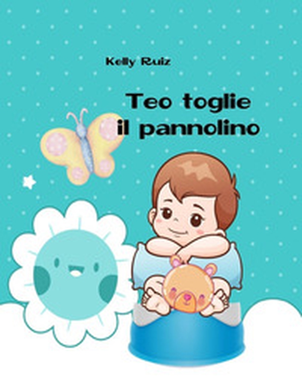 Teo toglie il pannolino. Libro per togliere il pannolino - Librerie.coop Teo toglie il pannolino. Libro per togliere il pannolino - Librerie.coop