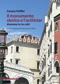 Il monumento storico e l'archistar. Dramma in tre atti - Librerie.coop Il monumento storico e l'archistar. Dramma in tre atti - Librerie.coop
