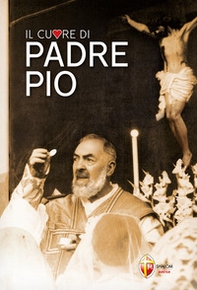 Il cuore di padre Pio - Librerie.coop