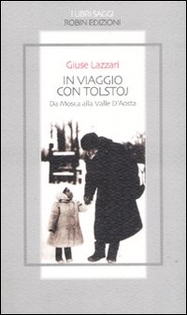 In viaggio con Tolstoj. Da Mosca alla Valle D'Aosta - Librerie.coop In viaggio con Tolstoj. Da Mosca alla Valle D'Aosta - Librerie.coop