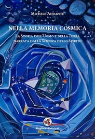 Nella memoria cosmica. La storia dell'uomo e della terra narrata dalla scienza dello spirito - Librerie.coop Nella memoria cosmica. La storia dell'uomo e della terra narrata dalla scienza dello spirito - Librerie.coop