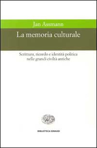 La memoria culturale. Scrittura, ricordo e identità politica nelle grandi civiltà antiche - Librerie.coop