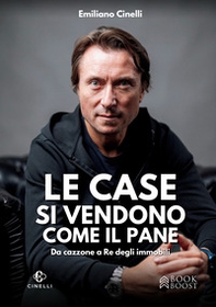 Le case si vendono come il pane. Da ca**one a re degli immobili - Librerie.coop