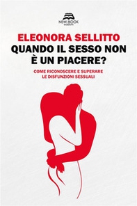 Quando il sesso non è un piacere? Come riconoscere e superare le disfunzioni sessuali - Librerie.coop Quando il sesso non è un piacere? Come riconoscere e superare le disfunzioni sessuali - Librerie.coop