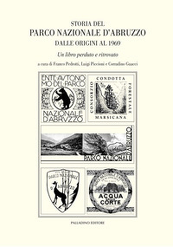 Storia del parco nazionale d'Abruzzo dalle origini al 1969. Un libro perduto e ritrovato - Librerie.coop Storia del parco nazionale d'Abruzzo dalle origini al 1969. Un libro perduto e ritrovato - Librerie.coop