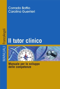 Il tutor clinico. Manuale per lo sviluppo delle competenze - Librerie.coop Il tutor clinico. Manuale per lo sviluppo delle competenze - Librerie.coop