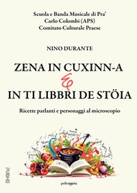 Zena in cuxinn-a e in ti libbri de stöia. Ricette parlanti e personaggi al microscopio - Librerie.coop Zena in cuxinn-a e in ti libbri de stöia. Ricette parlanti e personaggi al microscopio - Librerie.coop