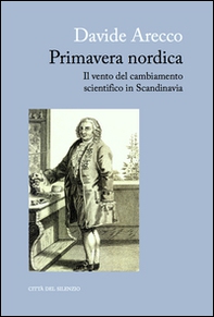 Primavera nordica. Il vento del cambiamento scientifico in Scandinavia - Librerie.coop