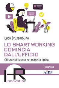 Lo smart working comincia dall'ufficio. Gli spazi di lavoro nel modello ibrido - Librerie.coop