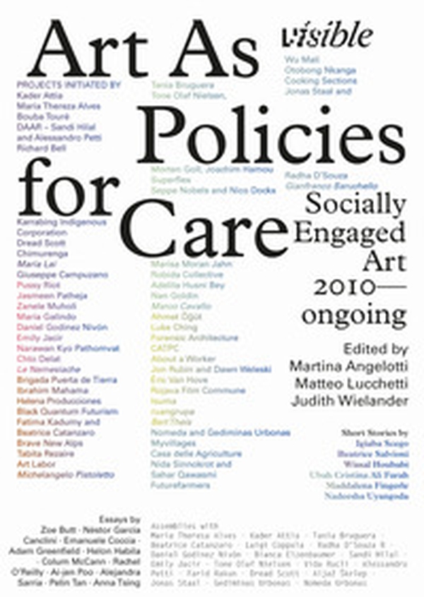 Visible: Art as Policies for Care. Socially Engaged Art (2010-Ongoing) - Librerie.coop Visible: Art as Policies for Care. Socially Engaged Art (2010-Ongoing) - Librerie.coop