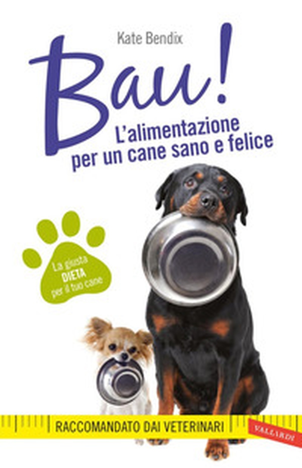 Bau! L'alimentazione per un cane sano e felice - Librerie.coop Bau! L'alimentazione per un cane sano e felice - Librerie.coop