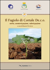 Il fagiolo di Cortale De.c.o. Storia, caratterizzazione, valorizzazione - Librerie.coop