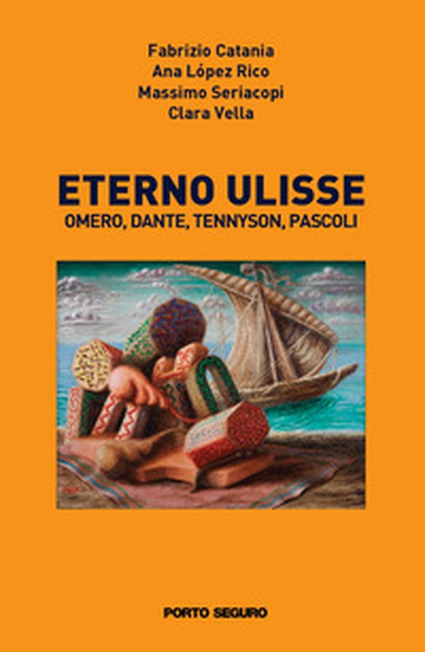 Eterno Ulisse. Omero, Dante, Tennyson, Pascoli - Librerie.coop Eterno Ulisse. Omero, Dante, Tennyson, Pascoli - Librerie.coop