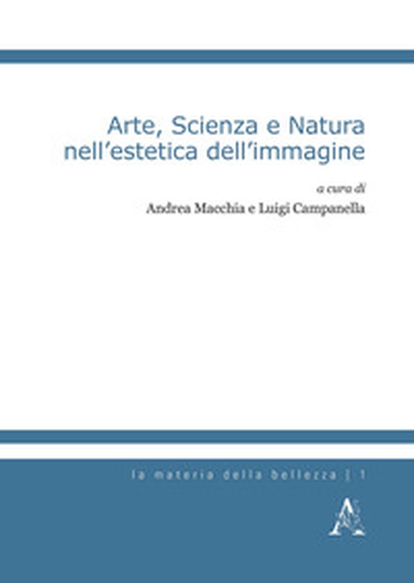 Arte, scienza e natura nell'estetica dell'immagine - Librerie.coop Arte, scienza e natura nell'estetica dell'immagine - Librerie.coop