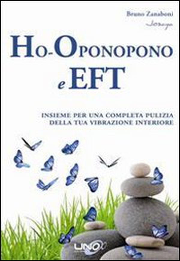 Ho-oponopono e EFT. Insieme per una completa pulizia della tua vibrazione interiore - Librerie.coop Ho-oponopono e EFT. Insieme per una completa pulizia della tua vibrazione interiore - Librerie.coop