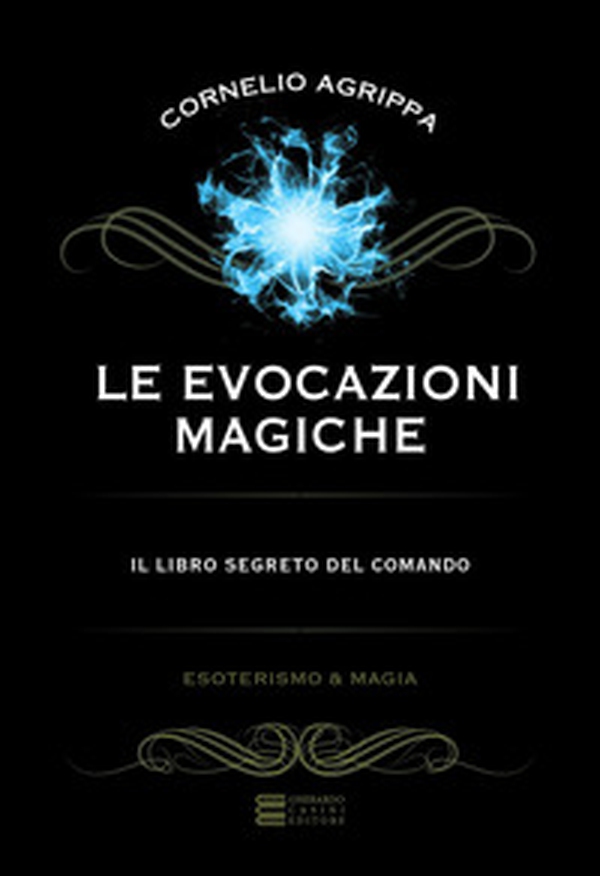 Le evocazioni magiche. Il libro segreto del comando - Librerie.coop Le evocazioni magiche. Il libro segreto del comando - Librerie.coop