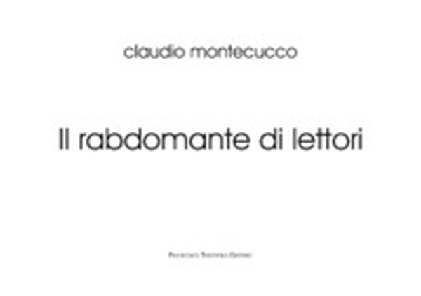 Il rabdomante di lettori - Librerie.coop Il rabdomante di lettori - Librerie.coop