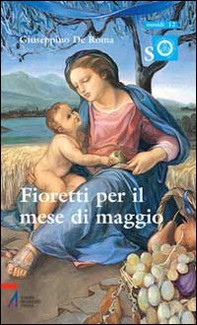 Fioretti per il mese di Maggio. Ragazzi con Maria e Gesù - Librerie.coop