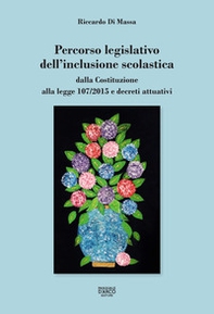Percorso legislativo dell'inclusione scolastica. Dalla Costituzione alla legge 107/2015 e decreti attuativi - Librerie.coop