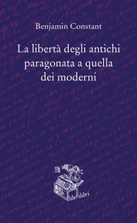 La libertà degli antichi paragonata a quella dei moderni - Librerie.coop