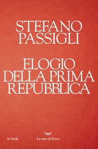 Elogio della Prima repubblica - Librerie.coop