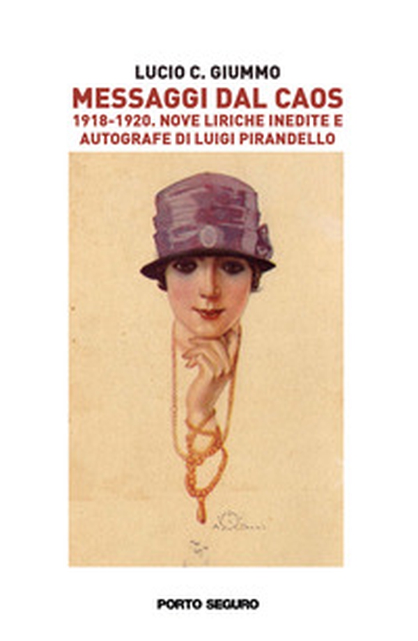 Messaggi dal caos. 1918-1920. Nove liriche inedite e autografe di Luigi Pirandello - Librerie.coop Messaggi dal caos. 1918-1920. Nove liriche inedite e autografe di Luigi Pirandello - Librerie.coop