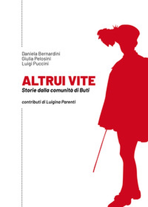 Altrui vite. Storie dalla comunità di Buti - Librerie.coop Altrui vite. Storie dalla comunità di Buti - Librerie.coop