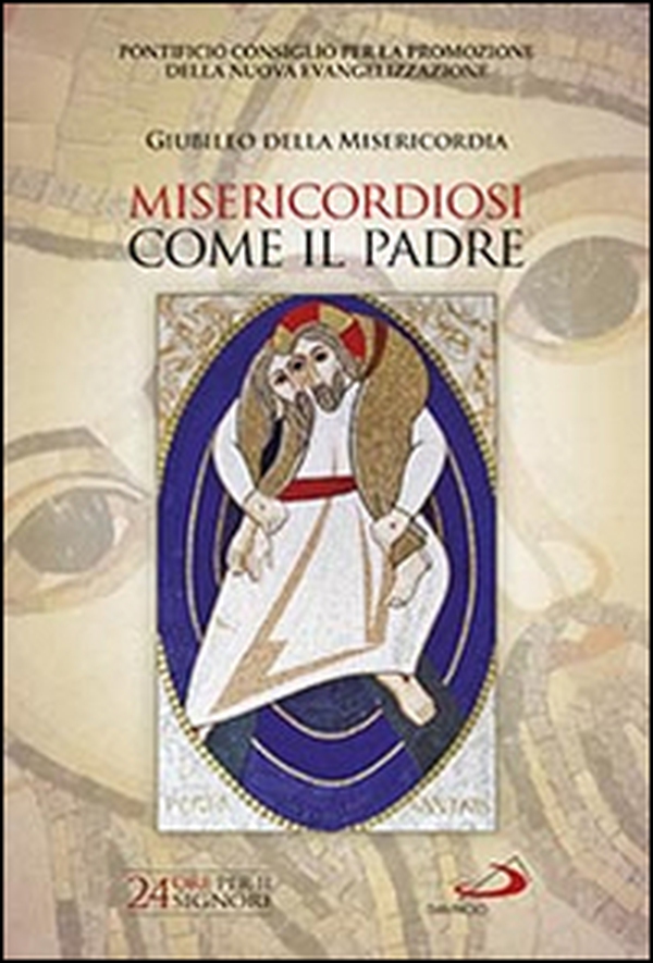 Misericordiosi come il Padre (Lc 6,36). 24 ore per il Signore - Librerie.coop Misericordiosi come il Padre (Lc 6,36). 24 ore per il Signore - Librerie.coop