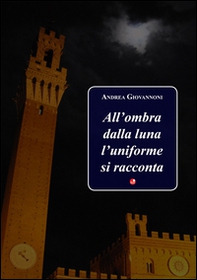 All'ombra della luna l'uniforme si racconta - Librerie.coop