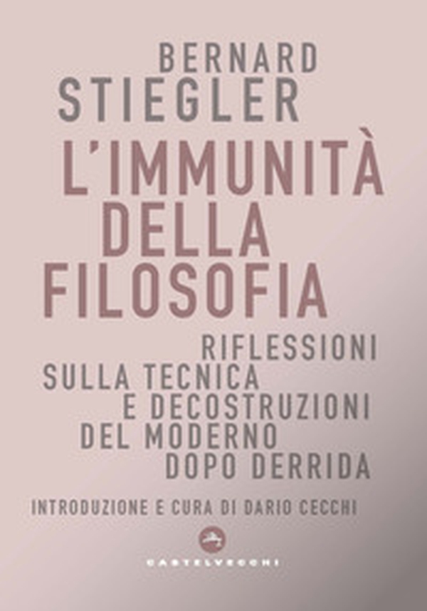 L'immunità della filosofia. Riflessioni sulla tecnica e decostruzioni del moderno dopo Derrida - Librerie.coop L'immunità della filosofia. Riflessioni sulla tecnica e decostruzioni del moderno dopo Derrida - Librerie.coop
