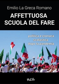 Affettuosa scuola del fare. Politica e cronaca scolastica dopo la pandemia - Librerie.coop Affettuosa scuola del fare. Politica e cronaca scolastica dopo la pandemia - Librerie.coop