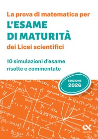 La prova di matematica per l'Esame di Maturità 2026 dei Licei scientifici - Librerie.coop