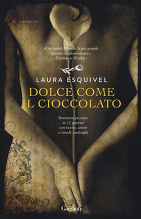 Dolce come il cioccolato. Romanzo piccante in 12 puntate con ricette, amori e rimedi casalinghi - Librerie.coop Dolce come il cioccolato. Romanzo piccante in 12 puntate con ricette, amori e rimedi casalinghi - Librerie.coop