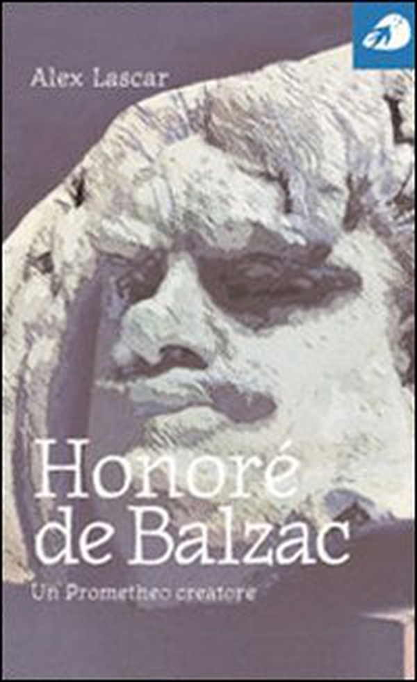 Honoré de Balzac. Un prometeo creatore - Librerie.coop Honoré de Balzac. Un prometeo creatore - Librerie.coop