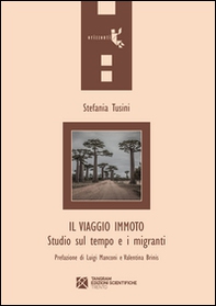 Il viaggio immoto. Studio sul tempo e i migranti - Librerie.coop