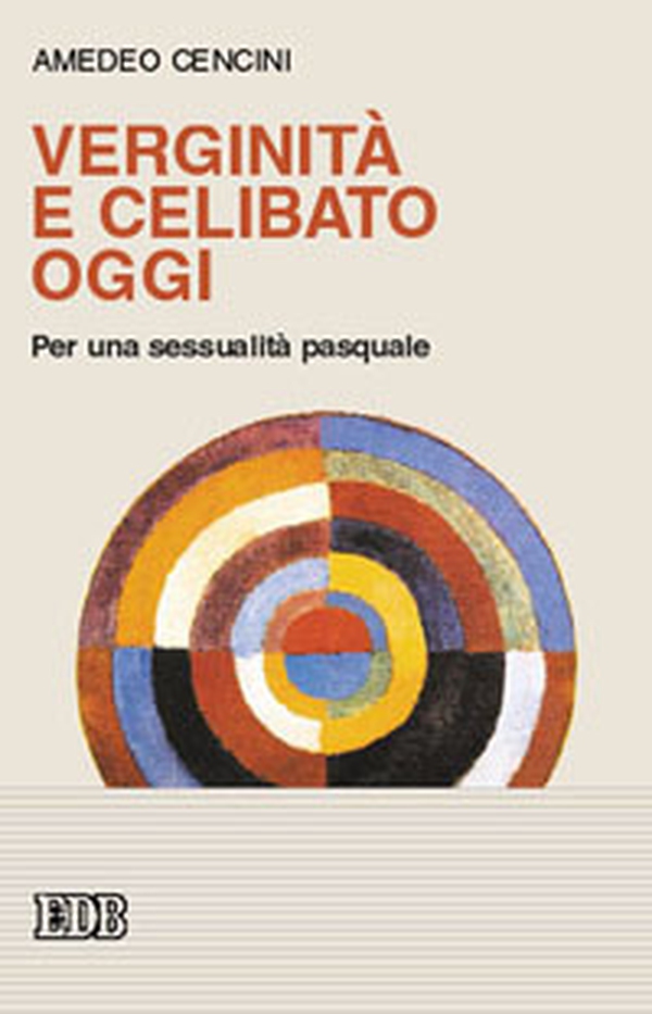 Verginità e celibato oggi. Per una sessualità pasquale - Librerie.coop Verginità e celibato oggi. Per una sessualità pasquale - Librerie.coop