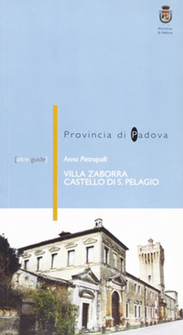 Villa Zaborra (castello di San Pelagio) a Due Carrare (PD) - Librerie.coop Villa Zaborra (castello di San Pelagio) a Due Carrare (PD) - Librerie.coop