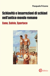 Schiavitù e insurrezioni di schiavi nell'antico mondo romano - Librerie.coop Schiavitù e insurrezioni di schiavi nell'antico mondo romano - Librerie.coop