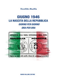 Giugno 1946. La nascita della Repubblica. Giorno per giorno. Ora per ora - Librerie.coop