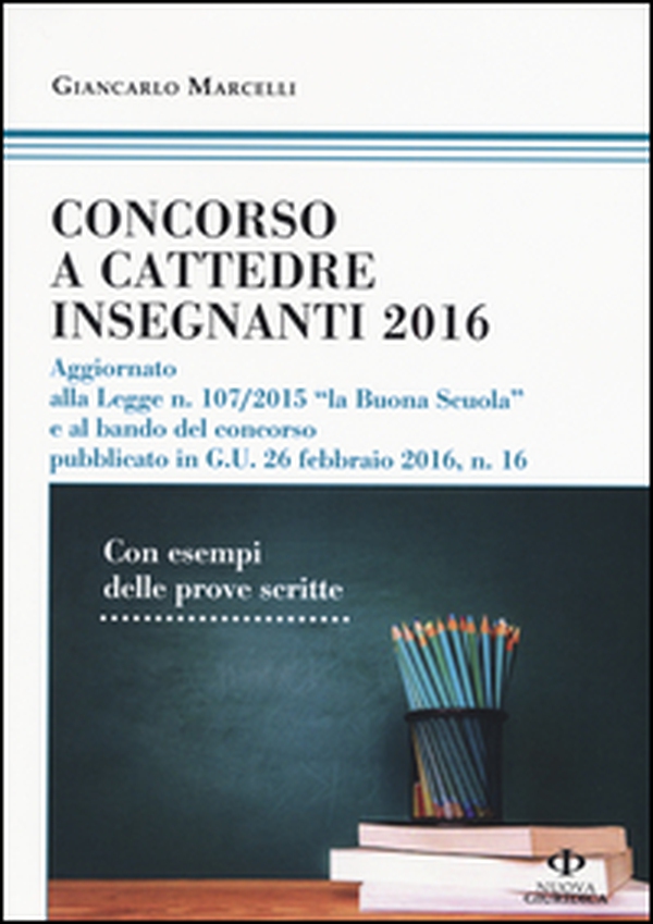 Concorso a cattedre insegnanti 2016. Con esempi delle prove scritte - Librerie.coop Concorso a cattedre insegnanti 2016. Con esempi delle prove scritte - Librerie.coop