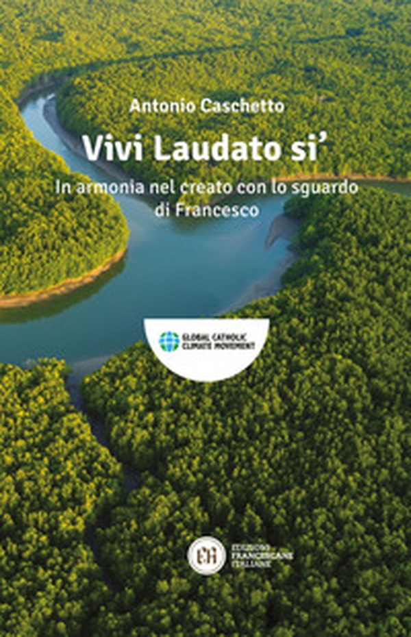 Vivi Laudato si'. In armonia nel creato con lo sguardo di Francesco - Librerie.coop Vivi Laudato si'. In armonia nel creato con lo sguardo di Francesco - Librerie.coop