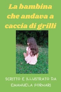 La bambina che andava a caccia di grilli - Librerie.coop